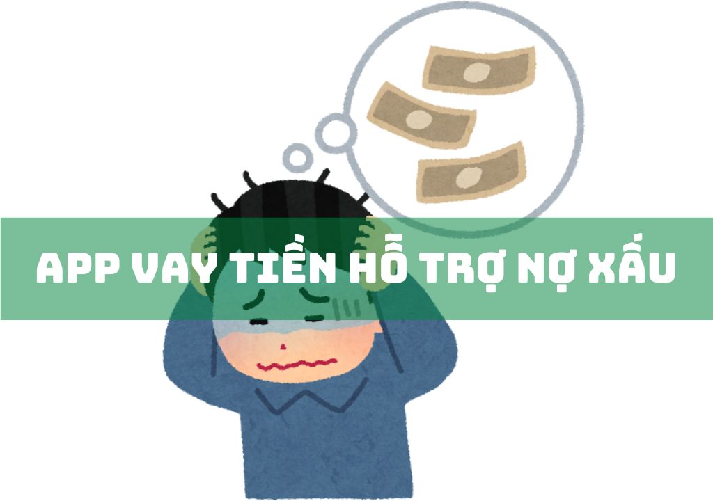 10+ App Vay Tiền Hỗ Trợ Nợ Xấu Nhanh Chóng