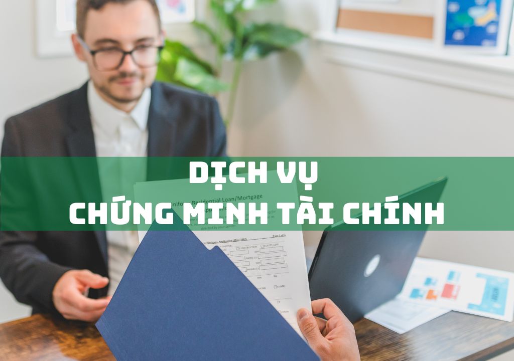 Dịch Vụ Chứng Minh Tài Chính Là Gì? 4 Cách Chứng Minh Tài Chính