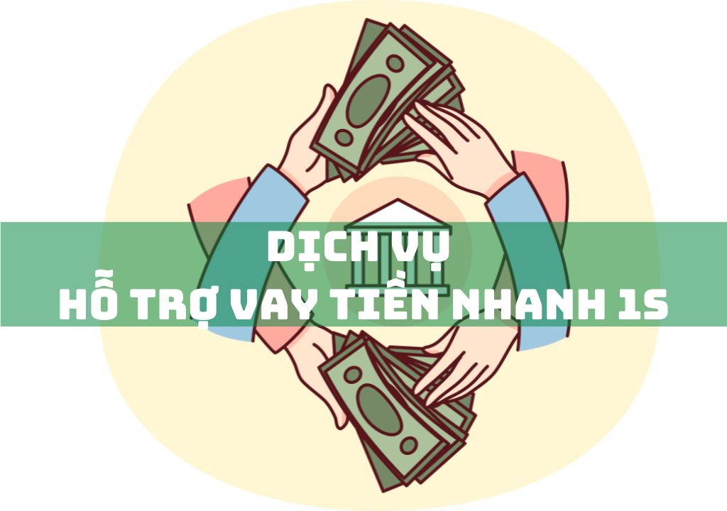 Dịch Vụ Hỗ Trợ Vay Tiền Nhanh 1s: Điều Kiện, Quy Trình