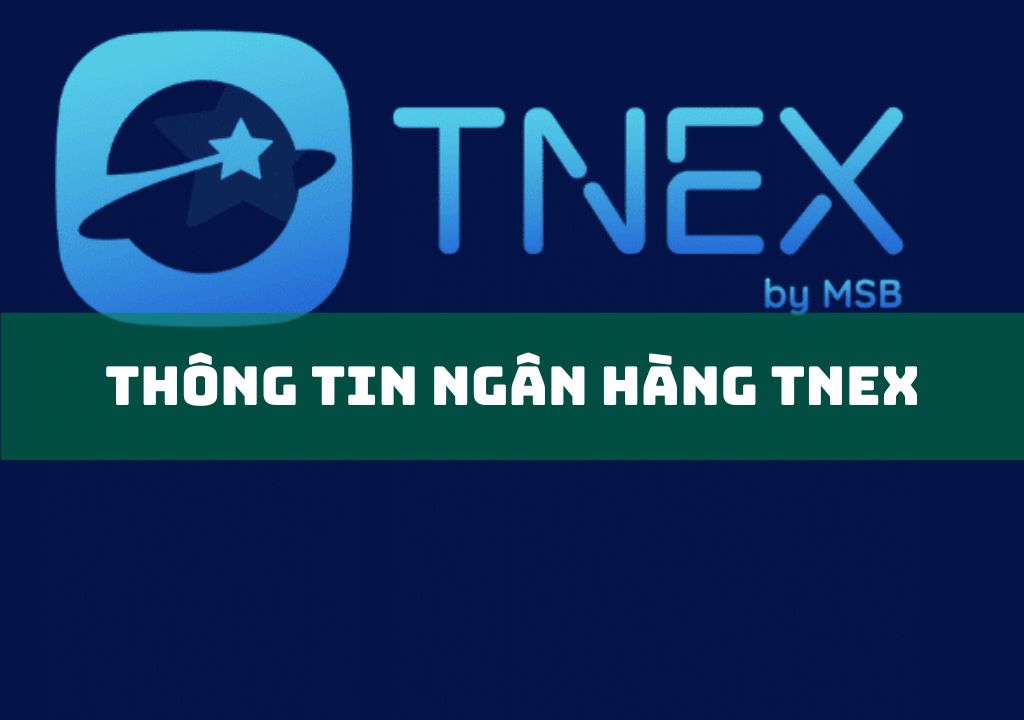 Tnex Là Gì? Dùng Ngân Hàng Tnex Có An Toàn, Uy Tín