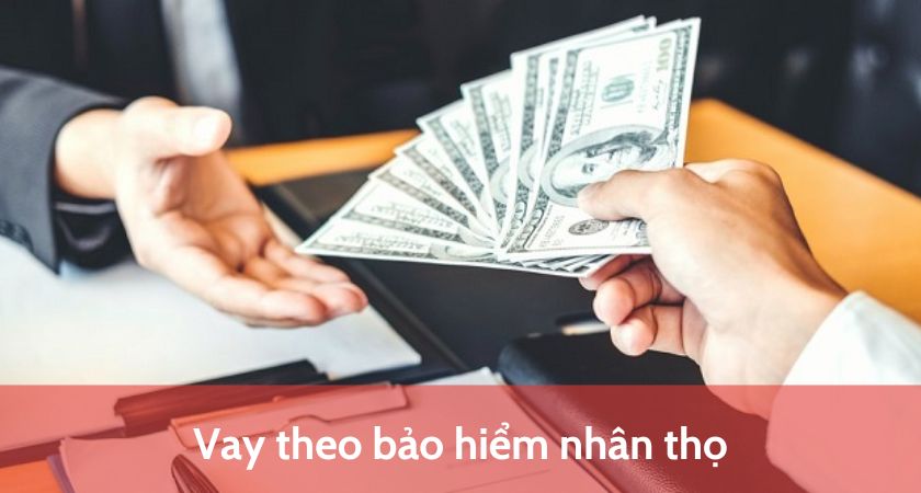 vay theo bảo hiểm nhân thọ