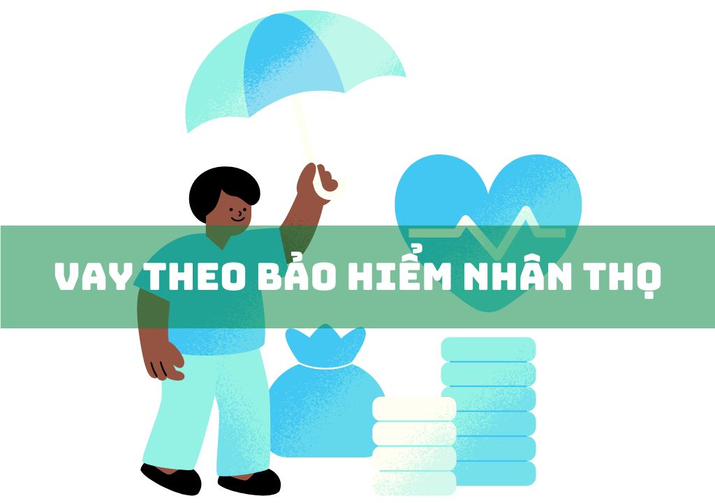 Vay Theo Bảo Hiểm Nhân Thọ: Top 11 Đơn Vị Uy Tín