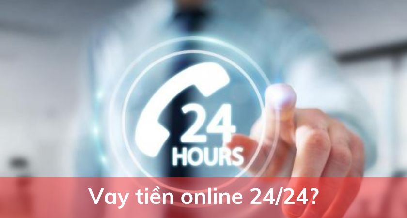 Vay tiền online 24/24