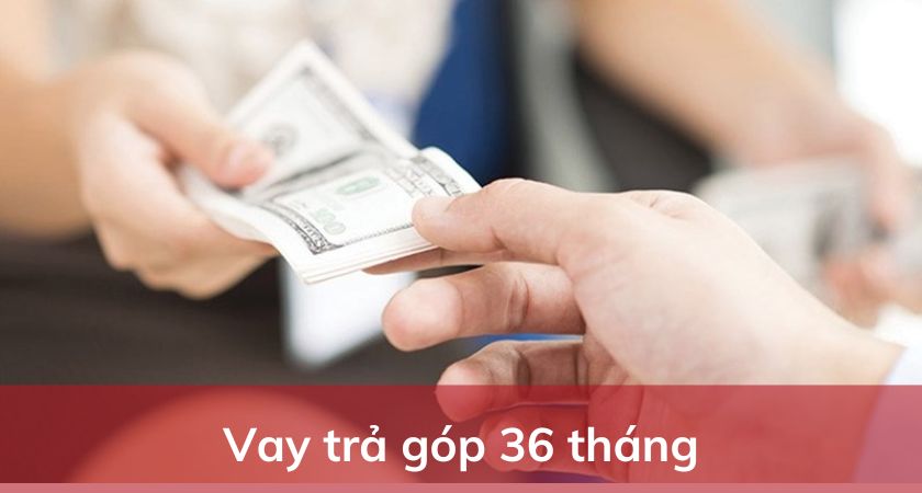 vay trả góp 36 tháng