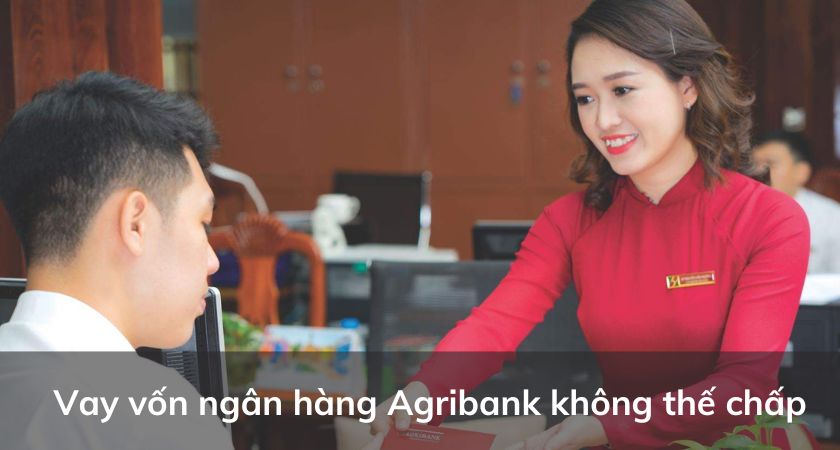 vay vốn ngân hàng agribank không thế chấp