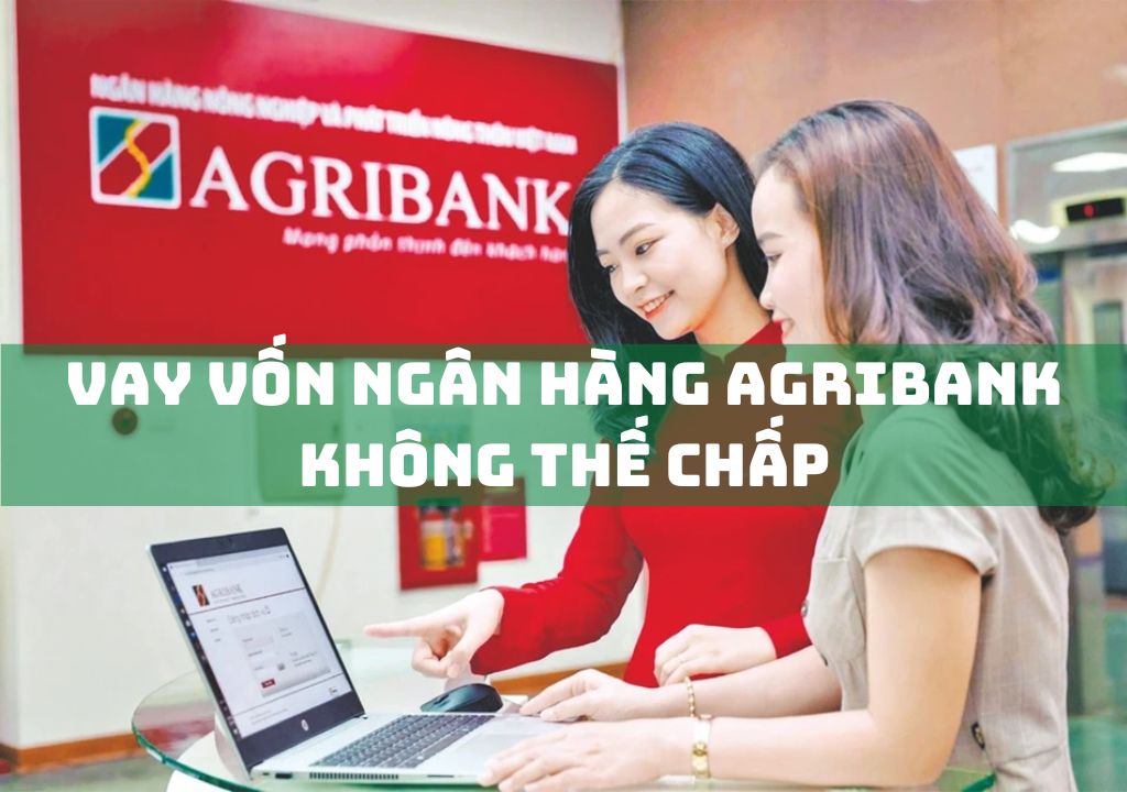 Vay Vốn Ngân Hàng Agribank Không Thế Chấp