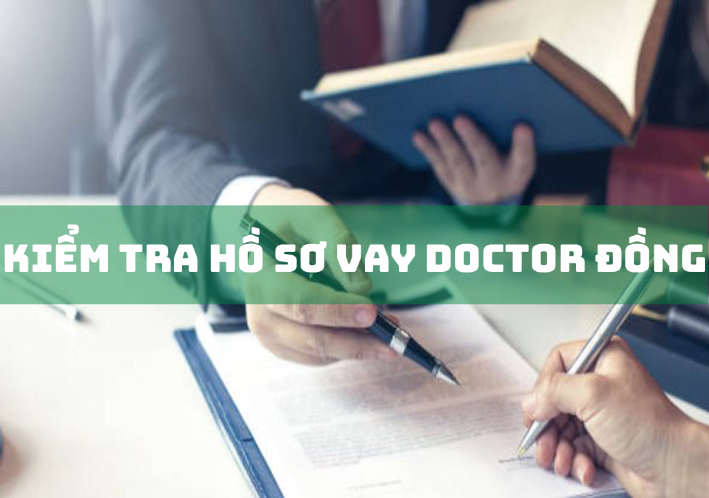 5 Cách Kiểm Tra Hồ Sơ Vay Doctor Đồng Nhanh Chóng