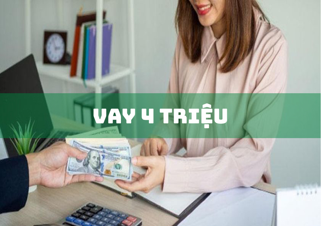 Vay 4 Triệu: Top 4 Đơn Vị Vay Uy Tín