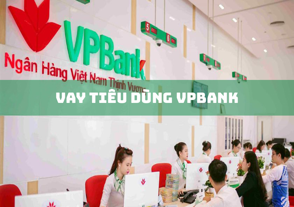 Vay tiêu dùng Vpbank: 6 gói vay phổ biến