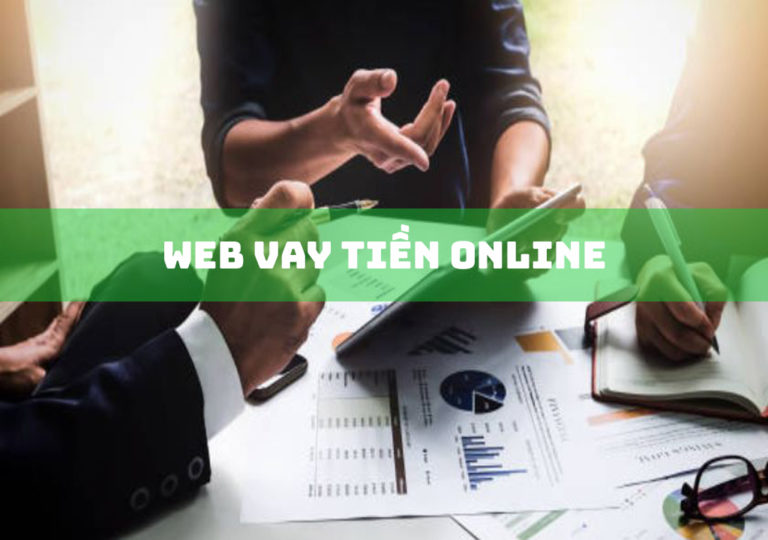 Web Vay Tiền Online: 4 Tiêu Chí Chọn Web Vay Tiền An Toàn