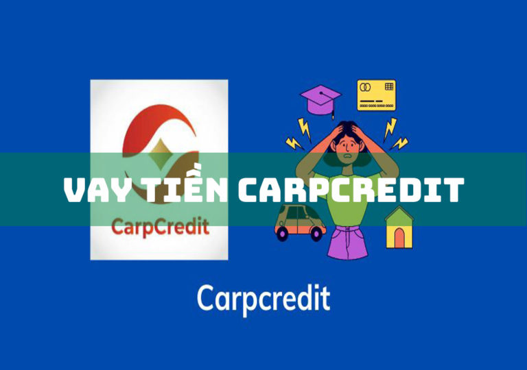 CarpCredit Bị Bắt, Bị Sập, Bị Phốt Lừa Đảo Tín Dụng Đen?