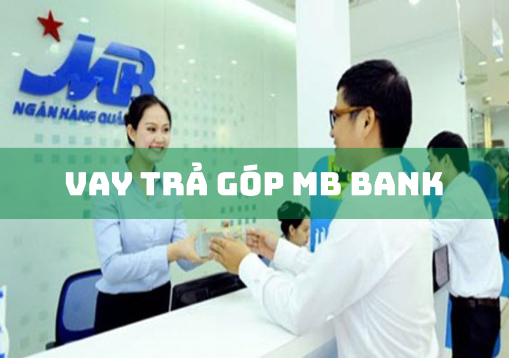 Vay Trả Góp MB Bank: 5 Gói Vay Phổ Biến