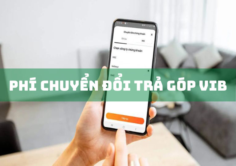 Phí Chuyển Đổi Trả Góp VIB Là Gì?