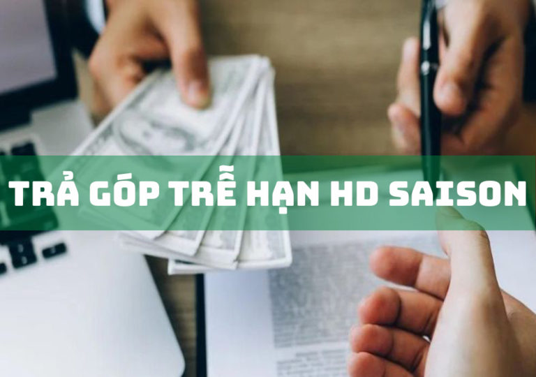 Trả Góp Trễ Hạn HD Saison: Nguyên Nhân, Giải Pháp