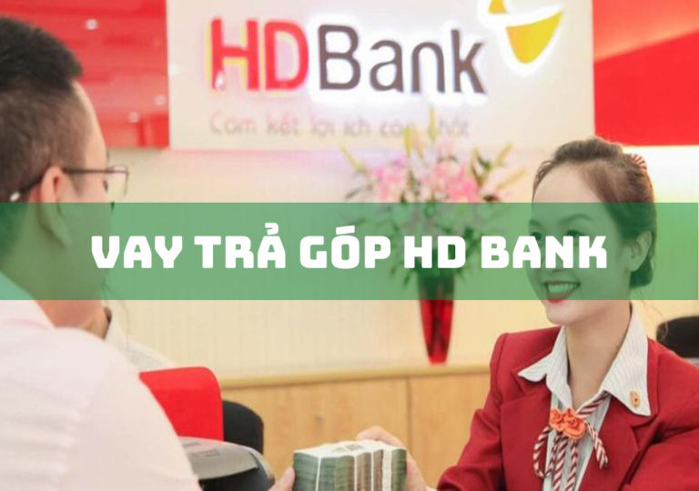 Vay Trả Góp HD Bank: Giải Pháp Tài Chính Linh Hoạt