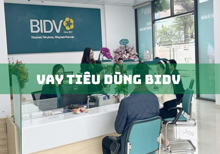 Vay Tiêu Dùng BIDV: 4 Đặc Điểm Khi Vay