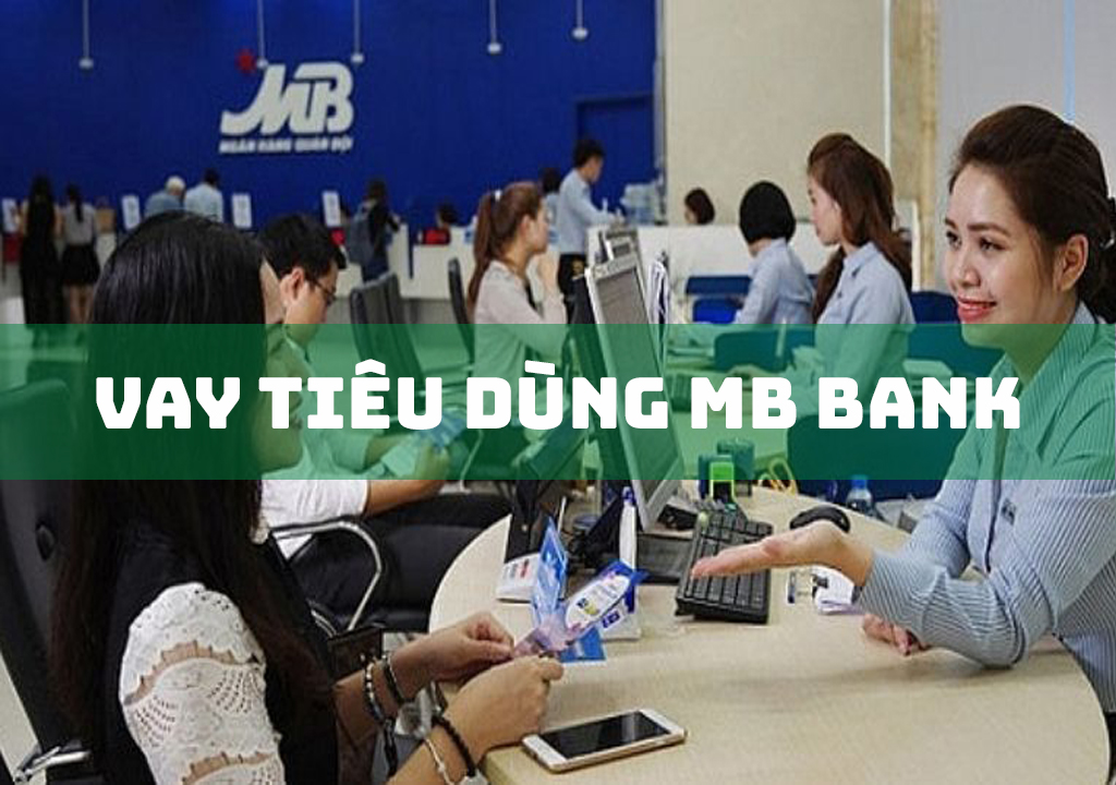 Vay tiêu dùng MB Bank: 3 Gói Vay Thông Dụng