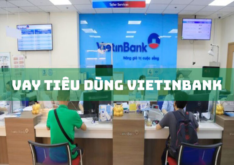 Vay Tiêu Dùng VietinBank: Top 3 Lợi Ích Khi Vay