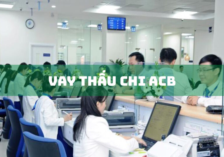 Vay Thấu Chi ACB: 3 Lợi Ích Quan Trọng