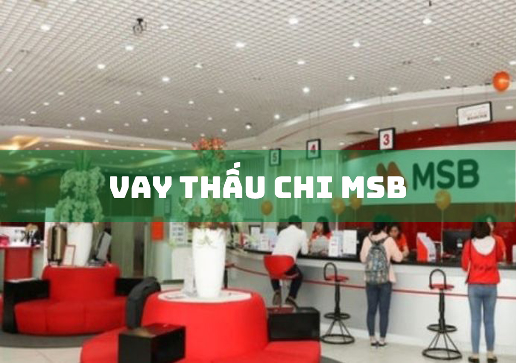 Vay Thấu Chi MSB: 4 Điều Kiện Duyệt Vay