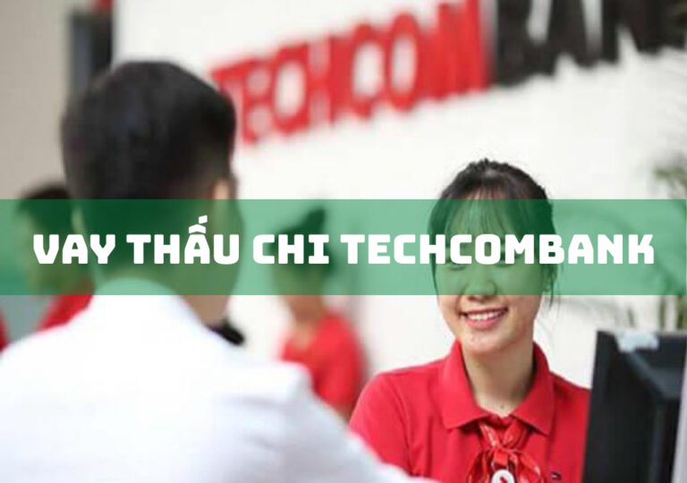 Vay Thấu Chi Techcombank: 5 Lợi Ích Khi Vay