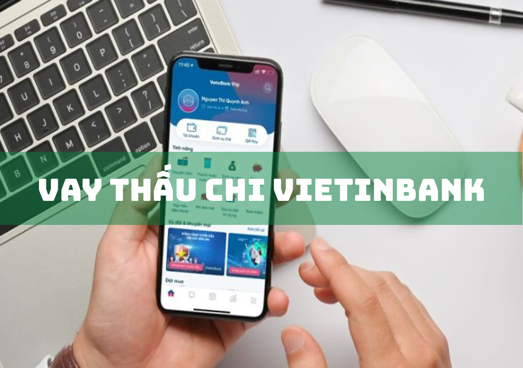 Vay Thấu Chi Vietinbank: 4 Bước Vay Nhanh Gọn