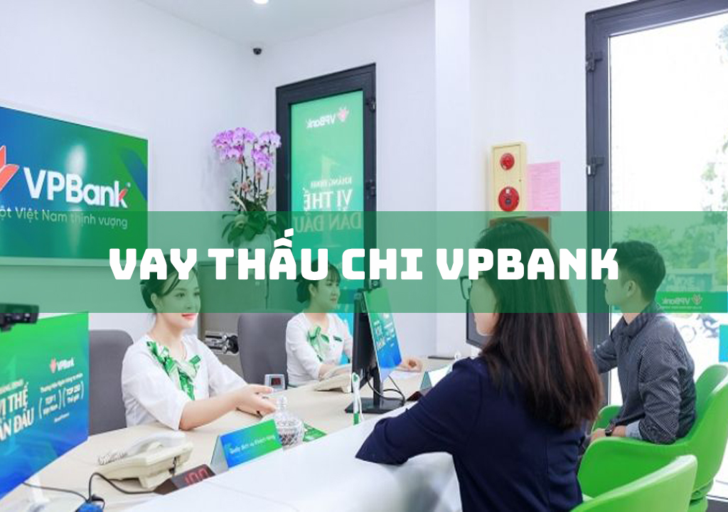 Vay Thấu Chi VPbank: 4 Điều Kiện Duyet