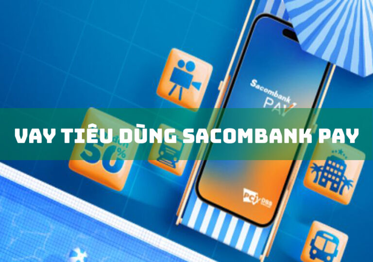 Vay Tiêu Dùng Sacombank Pay: 2 Tiện Ích Quan Trọng